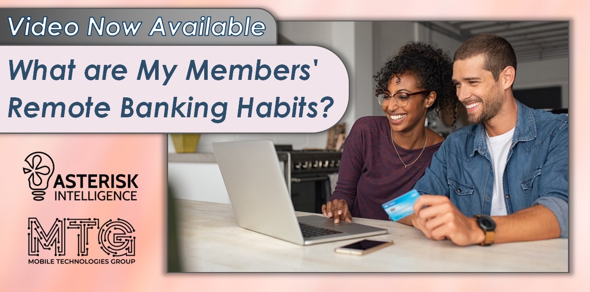 Video Now Available What are My Members’ Remote Banking Habits? CU*SOUTH Client Support Center
